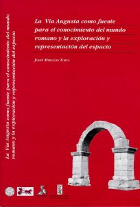Book Cover: O004 La Vía Augusta como fuente para el conocimiento del mundo romano y la exploración y representación del espacio.