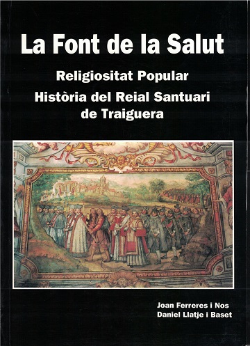 Book Cover: M003 La Font de la Salut Religiositat Popular. Història del Reial Santuari de Traiguera del año 1983